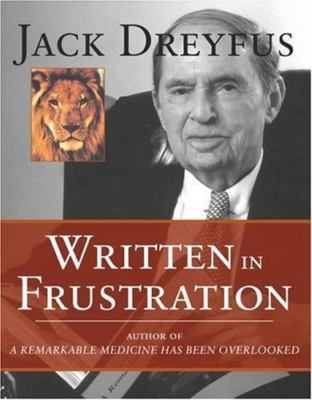 Written in Frustration (H) by Jack Dreyfus