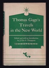 J Eric S Thompson, intro ed. / Thomas Gage's Travels in the New World