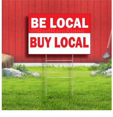 Be Local Buy Local Coroplast Sign Plastic Indoor Outdoor Yard Sign