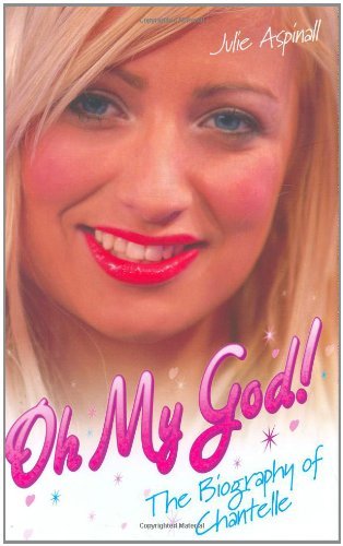 Oh My God!: The biography of Chantelle By Julie Aspinall - Foto 1 di 1