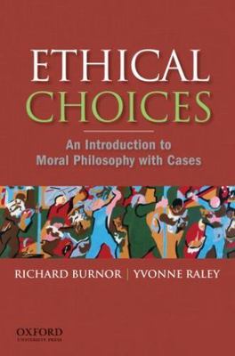 Ethical Choices: An Introduction to Moral- paperback, 0195332954, Richard Burnor