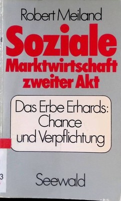 Soziale Marktwirtschaft, zweiter Akt : d. Erbe Erhards, Chance u. Verpflichtung.