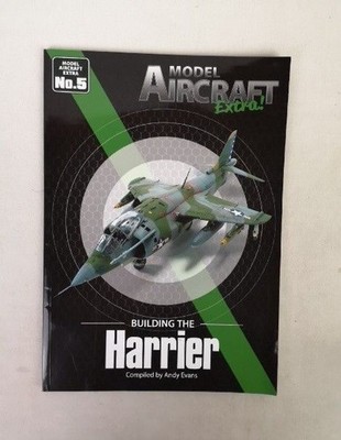 Model Aircraft Extra! Building the Harrier. No. 5. Evans, Andy: