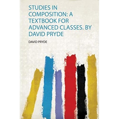 Studies in Composition : a Textbook for Advanced Classe -  NEW David Pryde 2019