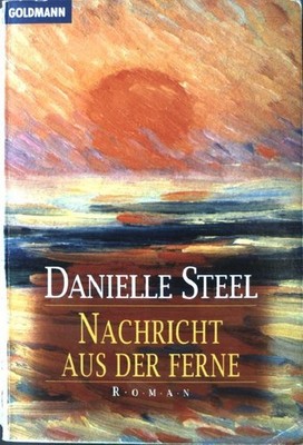 Nachricht aus der Ferne: Roman. (Nr. 43037) Goldmann Steel, Danielle: