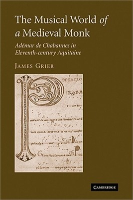 The Musical World of a Medieval Monk: Ad�mar de Chabannes in Eleventh-Century Aq