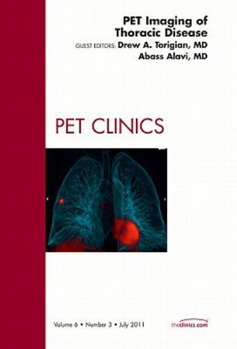 PET Imaging of Thoracic Disease, An Issue of PET Clinics Torigian Volume 6-3
