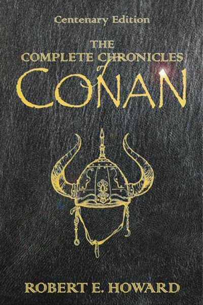 Complete Chronicles of Conan, Hardcover by Howard, Robert E.; Jones, Stephen ...