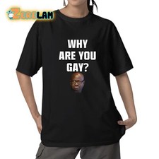 Andrew Tate Meme Why Are You Gay T-Shirt