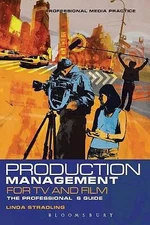 Production Management for TV and Film: The Professionals Guide By Linda Strad...