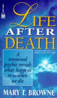 Life After Death: A Renowned Psychic Reveals What Happens to Us When We Die by M