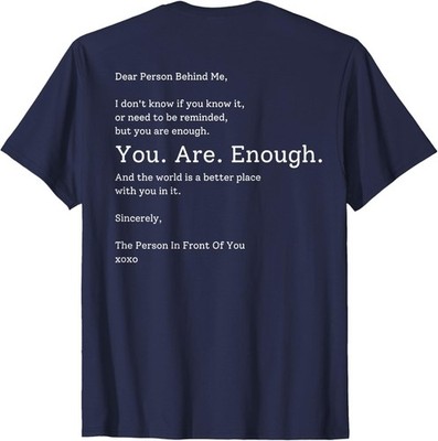 Dear Person Behind Me You are Enough The World is Better T-Shirt