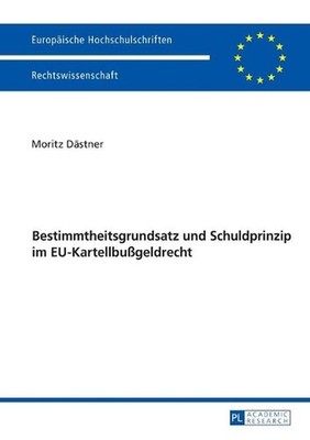 Bestimmtheitsgrundsatz Und Schuldprinzip Im Eu-Kartellbugeldrecht by Moritz D?st