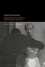 Gender Commodity: Marketing Feminist Identities and the Promise of Security by R