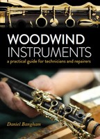 Woodwind Instruments | A Practical Guide For Technicians | Daniel Bangham | Buch