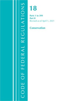 Code of Federal Regulations, Title 18 Conservation of Power and Water Resources