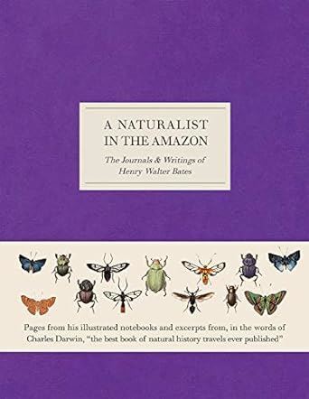 A Naturalist in the Amazon: The Journals & Writings of Henry Walter Bates