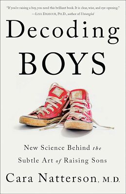 Decoding Boys: New Science Behind the Subtle Art of Raising Sons by Natterson