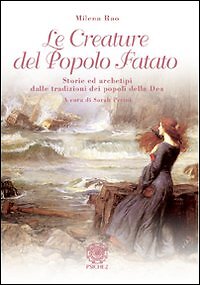 Le creature del popolo fatato. Storie ed archetipi dalle tradizioni dei popoli d