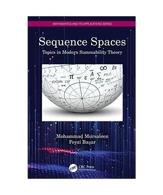 Sequence Spaces: Topics in Modern Summability Theory, Mohammad Mursaleen, Ba&