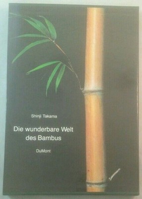 Die wunderbare Welt des Bambus. Takama, Shinji:
