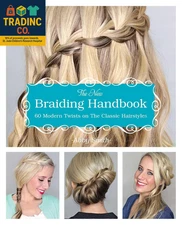 The New Braiding Handbook: 60 Modern Twists on Classic Hairstyles