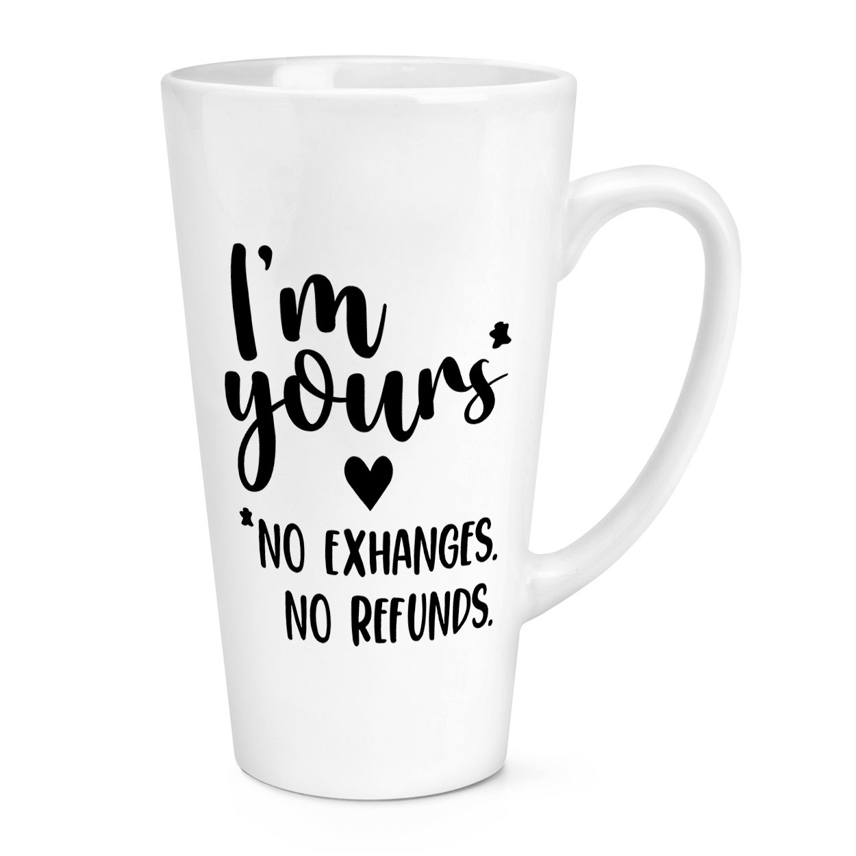 I'm Yours No Exchanges No Refunds 17oz Large Latte Mug Cup Valentines Girlfriend