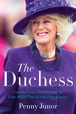 THE DUCHESS: CAMILLA PARKER BOWLES AND THE LOVE AFFAIR By Penny Junor BRAND NEW