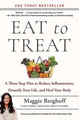 Eat to Treat: Reduce Inflammation, Heal Your Body, Detoxify Your Life - GOOD