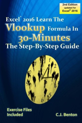 Excel 2016 the Vlookup Formula in 30 Minutes the Step-B - Paperback NEW Benton,