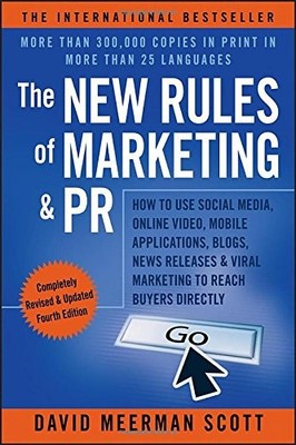 The New Rules of Marketing & PR: How to Use Social Media, Online Video, Mobile