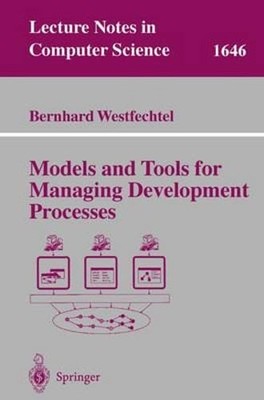 Models and Tools for Managing Development Processes by Bernhard Westfechtel: New