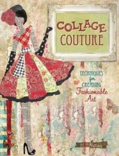Collage Couture: Techniques for Creating Fashionable Art - Paperback - GOOD
