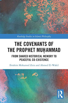 The Covenants of the Prophet Muhammad: From Shared Hist - Paperback NEW Zein, Ib