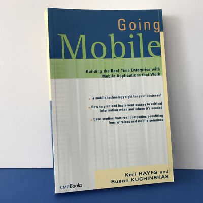 Going Mobile: Building the Real-Time Enterprise with Mobile Applications That Wo