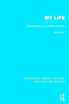 My Life : Recollections of a Nobel Laureate, Hardcover by Born, Max, Brand Ne...