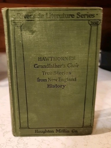 Hawthorn's GRANDFATHER 'S CHAIR, TRUE STORIES FRON NEW ENGLAND HISTORY