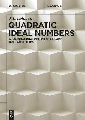 Quadratic Ideal Numbers: A Computational Method for Binary Quadratic Forms by J.