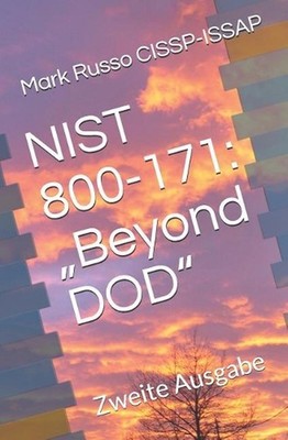 Nist 800-171: ''beyond Dod'' Zweite Ausgabe by Mark A. Russo Cissp-Issap (German)