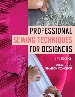 PROFESSIONAL SEWING TECHNIQUES FOR DESIG by Julie Cole Harper College and Mount