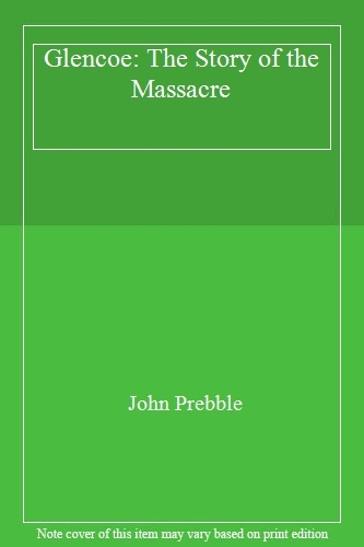 Glencoe: The Story of the Massacre By John Prebble. 9780140028973
