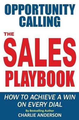 Opportunity Calling: How To Achieve A Win On Every Dial by Charlie Anderson (Eng