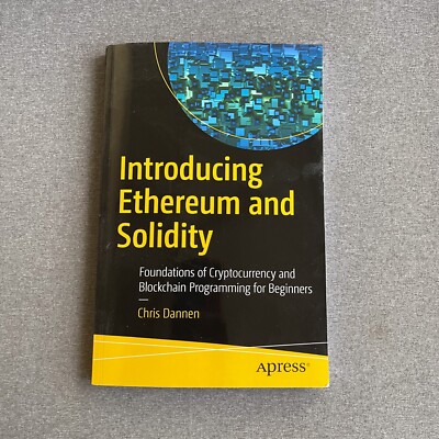 Introducing Ethereum and Solidity: Foundations of Cryptocurrency and Blockchain 