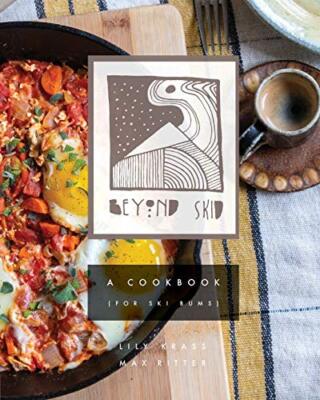 Beyond Skid - A Cookbook For Ski Bums Maximilian Ritter New Book 9781736055304