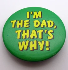 Vintage Pinback Button I'm The Dad That's Why Funny Dad Humor Green Yellow