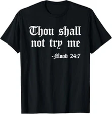Thou Shall Not Try Me Mood 24 7 Funny Quote Old English Text Tee T-Shirt S-3XL