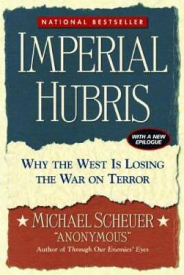 #ad Imperial Hubris: Why the West is Losing the War on Terror VERY GOOD $3.95