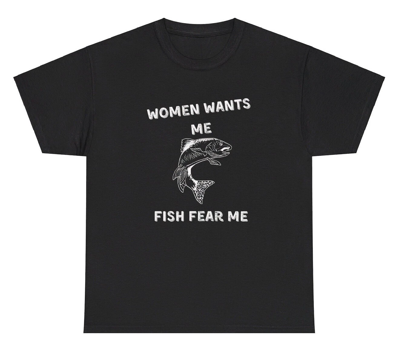 Women Want Me Fish Fear Me Fishing Meme T Shirt Funny Bad Fisherman Meme Tee