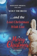 Scout the Brave and The Lost Christmas Wish List by Ieva Beilina Paperback Book