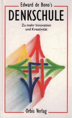 Denkschule: Zu mehr Innovation und Kreativität - Edward de Bono - Buch >>> Rabat